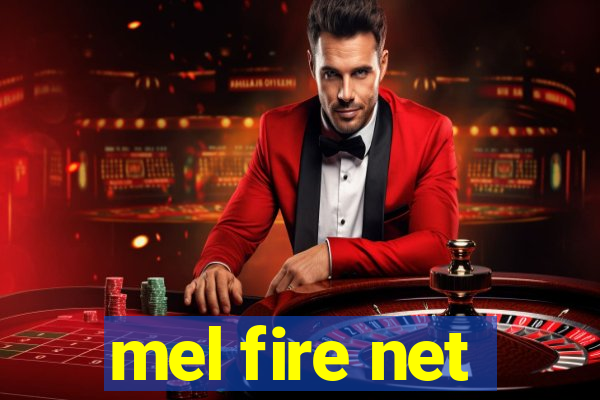 mel fire net